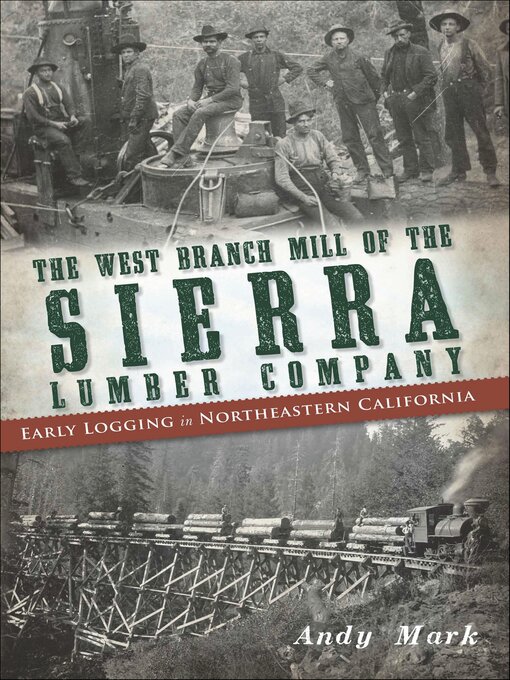 Title details for The West Branch Mill of the Sierra Lumber Company by Andy Mark - Available